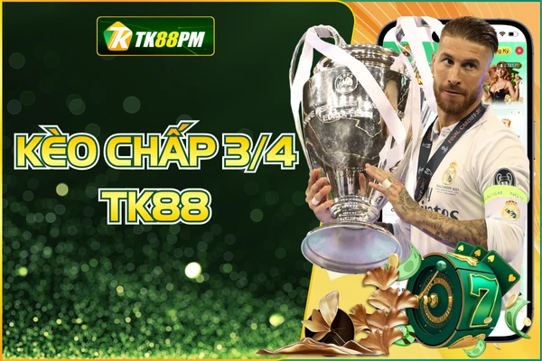 Kèo Chấp 3/4 Và Cách Đánh Chuẩn Cần Nắm Nếu Muốn Thắng Lớn