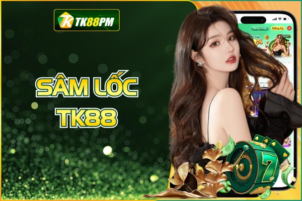 Sâm Lốc - Hướng Dẫn Cách Chơi A - Z Cho Người Mới Cùng TK88